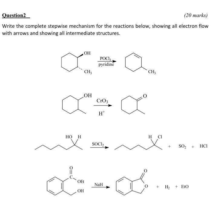 Question2 20 Marks Write The Complete Stepwise Mechanism For The Reactions Below Showing All Electron Flow With Arrow 1