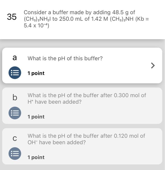 35 Consider A Buffer Made By Adding 48 5 G Of Ch3 2nh2l To 250 0 Ml Of 1 42 M Ch3 2nh Kb 5 4 X 10 4 A What Is The 1