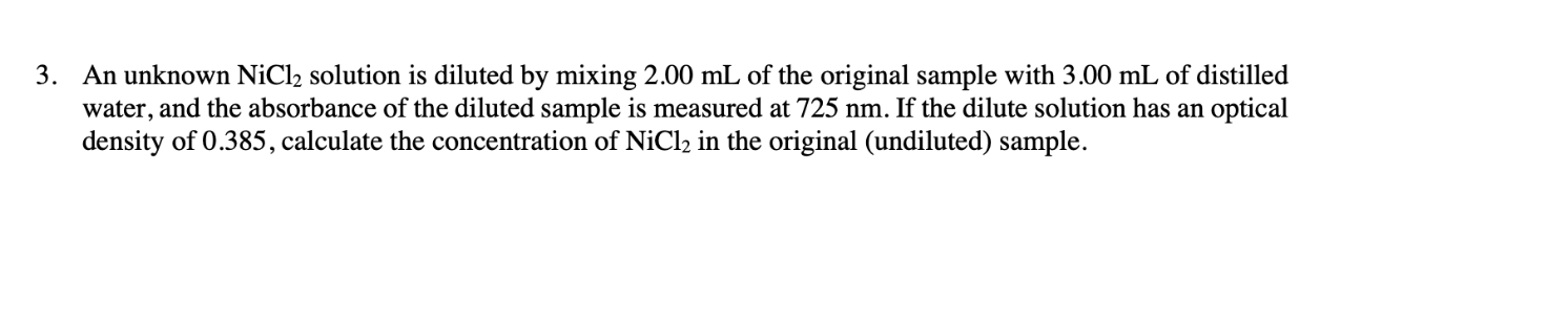 3 An Unknown Nicl2 Solution Is Diluted By Mixing 2 00 Ml Of The Original Sample With 3 00 Ml Of Distilled Water And Th 1