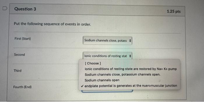 U Question 2 1 25 Pts Put The Following Sequence Of Events In Order First Start Second Choose Ach Binding To Recepto 2