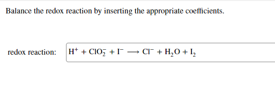 Balance The Redox Reaction By Inserting The Appropriate Coefficients Redox Reaction H Cio 1 C1 H2o 12 1