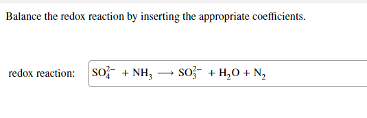 Balance The Redox Reaction By Inserting The Appropriate Coefficients Redox Reaction So Nh So H2o N2 1