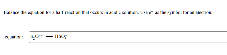 Balance The Equation For A Half Reaction That Occurs In Acidic Solution Use E As The Symbol For An Electron Equation 1