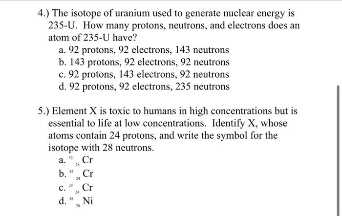 4 The Isotope Of Uranium Used To Generate Nuclear Energy Is 235 U How Many Protons Neutrons And Electrons Does An A 1