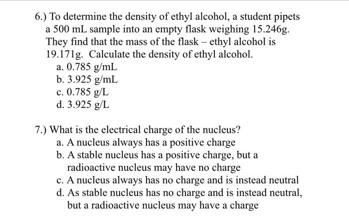 6 To Determine The Density Of Ethyl Alcohol A Student Pipets A 500 Ml Sample Into An Empty Flask Weighing 15 246g Th 1