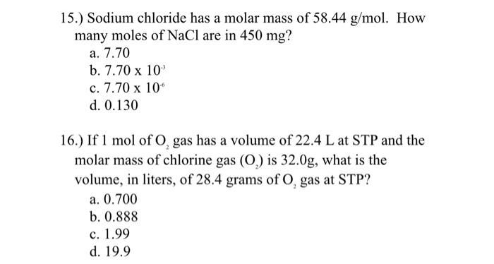 15 Sodium Chloride Has A Molar Mass Of 58 44 G Mol How Many Moles Of Nacl Are In 450 Mg A 7 70 B 7 70 X 10 C 7 70 1