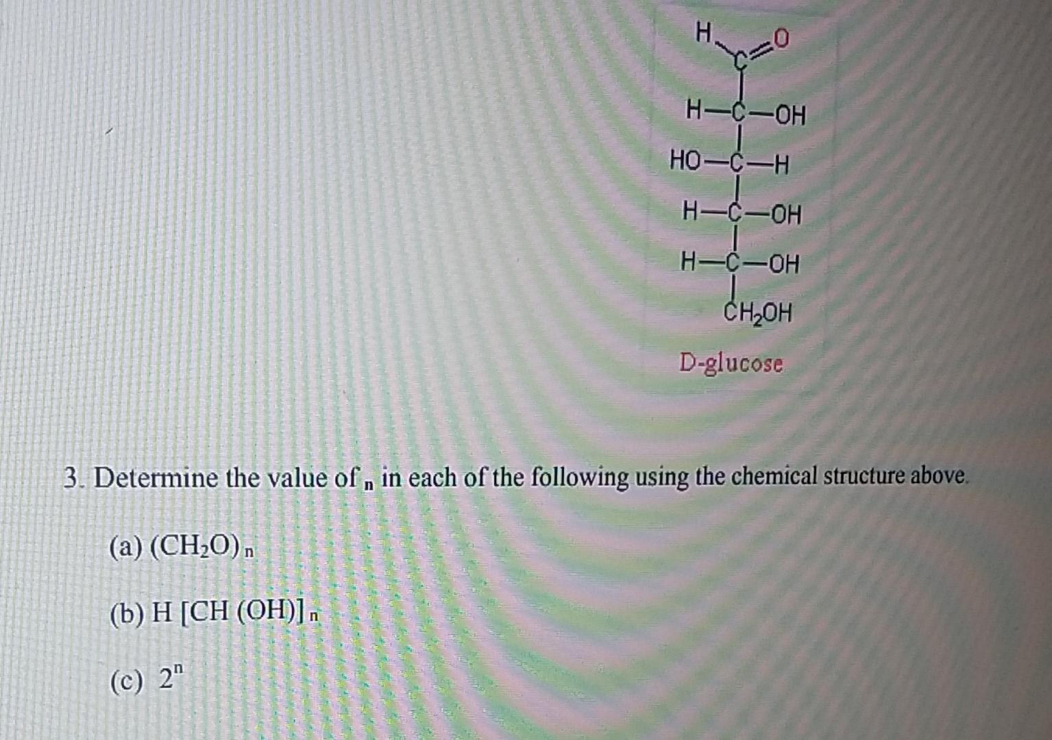 0 H C Oh Hoch H C Oh H C Oh Ch2oh D Glucose 3 Determine The Value Of In Each Of The Following Using The Chemical Stru 1