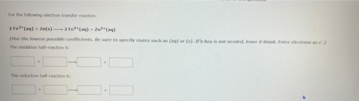 For The Following Electron Transfer Reaction Fe Aq Zn S 2 Fe Aq Zn Aq Use The Lowest Possible Coefficien 1