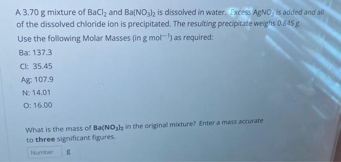 A 3 70 G Mixture Of Bacl2 And Ba No3 2 Is Dissolved In Water Excess Agno3 Is Added And All Of The Dissolved Chloride Io 1