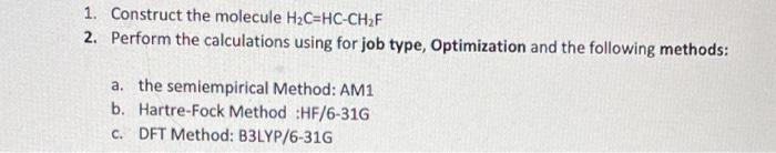 1 Construct The Molecule H2c Hc Chf 2 Perform The Calculations Using For Job Type Optimization And The Following Meth 1