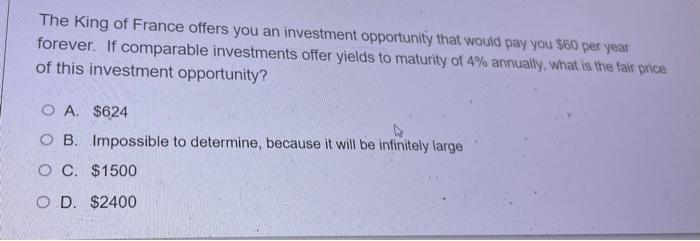 The King Of France Offers You An Investment Opportunity That Would Pay You 60 Per Year Forever If Comparable Investmen 1