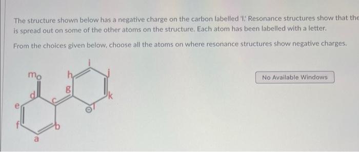 The Structure Shown Below Has A Negative Charge On The Carbon Labelled I Resonance Structures Show That The Is Spread O 1
