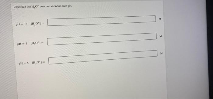 Calculate The Hot Concentration For Each Ph M Ph 13 1 01 M Ph 1 H0 M Ph 5 H0 1