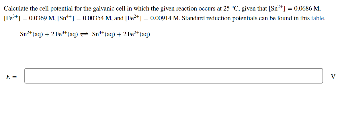Calculate The Cell Potential For The Galvanic Cell In Which The Given Reaction Occurs At 25 C Given That Sn2 0 06 1