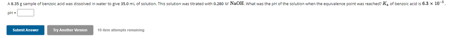 A 8 35 G Sample Of Benzoic Acid Was Dissolved In Water To Give 35 0 Ml Of Solution This Solution Was Titrated With 0 28 1