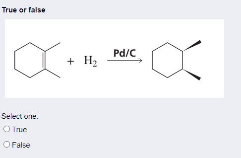 True Or False Pd C H2 Select One O True O False 1