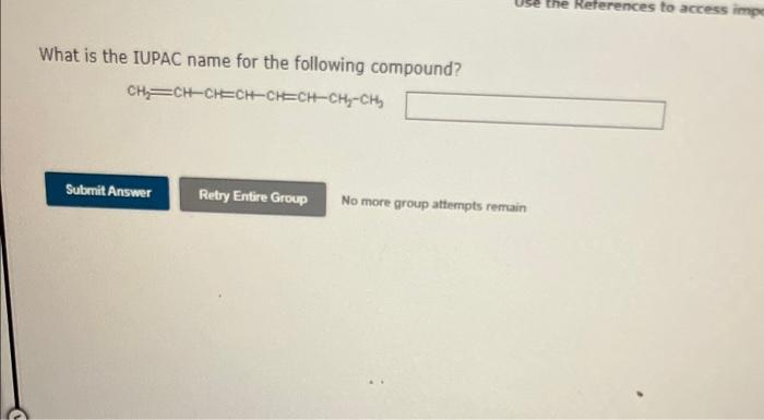 References To Access Impe What Is The Iupac Name For The Following Compound Ch Ch Chech Ch Ch Chy Ch Submit Answer Ret 1
