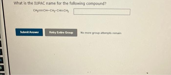 References To Access Impe What Is The Iupac Name For The Following Compound Ch Ch Chech Ch Ch Chy Ch Submit Answer Ret 2