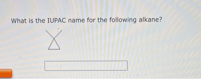 What Is The Iupac Name For The Following Alkane X 1