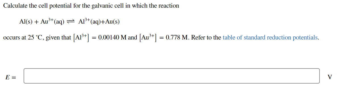 Calculate The Cell Potential For The Galvanic Cell In Which The Reaction Al S Au3 Aq A13 Aq Au S Occurs At 25 1