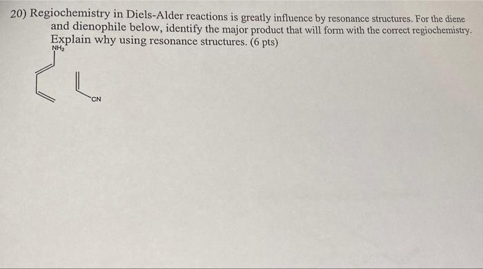 20 Regiochemistry In Diels Alder Reactions Is Greatly Influence By Resonance Structures For The Diene And Dienophile B 1