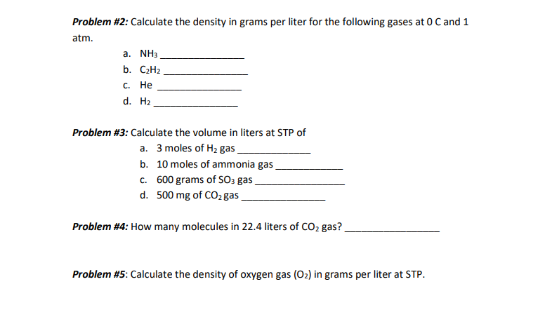Problem 2 Calculate The Density In Grams Per Liter For The Following Gases At 0 C And 1 Atm A Nh3 B C2h2 C He D H 1