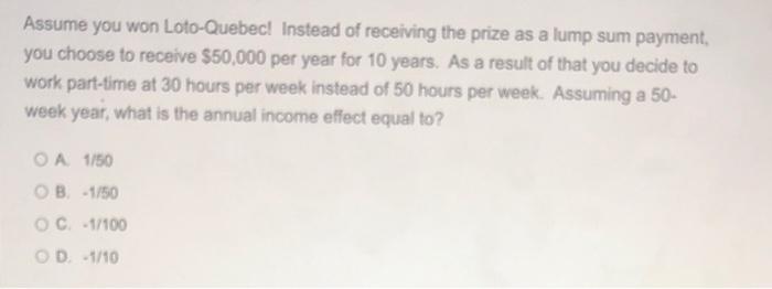 Assume You Won Loto Quebec Instead Of Receiving The Prize As A Lump Sum Payment You Choose To Receive 50 000 Per Year 1