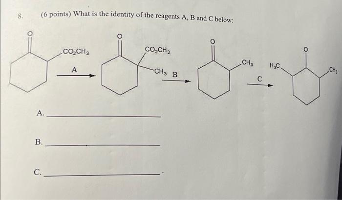 6 Points What Is The Identity Of The Reagents A B And C Below Co Ch3 Coach Ch Hc A Ch3 B Ch C A B C 1