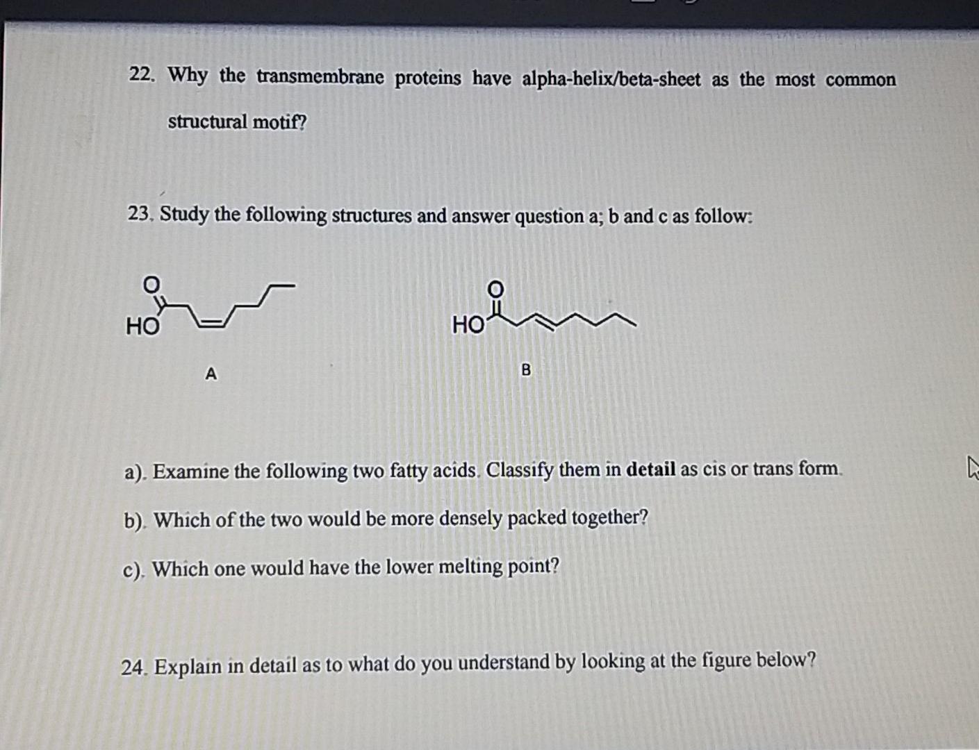 22 Why The Transmembrane Proteins Have Alpha Helix Beta Sheet As The Most Common Structural Motif 23 Study The Follow 1