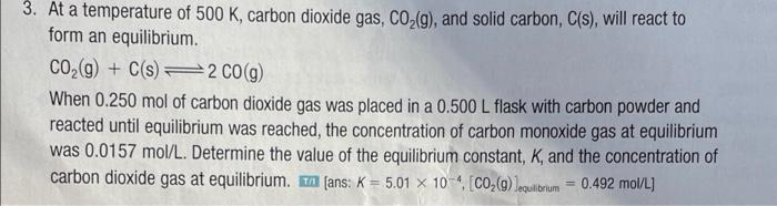 3 At A Temperature Of 500 K Carbon Dioxide Gas Co2 9 And Solid Carbon C S Will React To Form An Equilibrium Co2 1