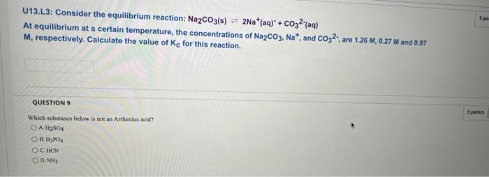 S Po U13 L3 Consider The Equilibrium Reaction Na2co3 S 2na Aq Co32 Aq At Equilibrium At A Certain Temperature 2