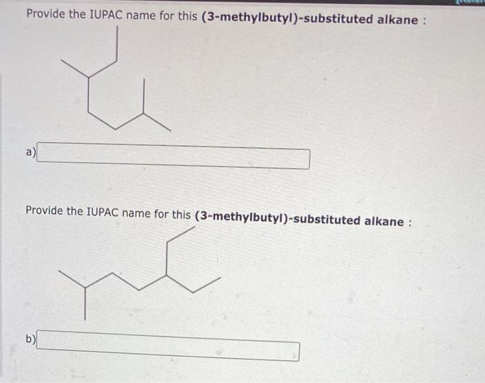 Provide The Iupac Name For This 3 Methylbutyl Substituted Alkane A Provide The Iupac Name For This 3 Methylbutyl 1