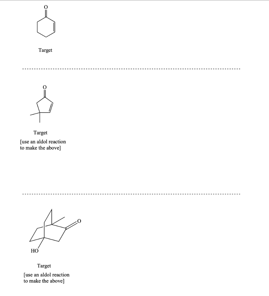 O Target Target Use An Aldol Reaction To Make The Above Ho Target Use An Aldol Reaction To Make The Above 1