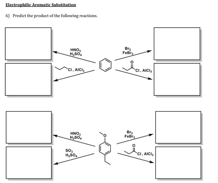 Electrophilic Aromatic Substitution 6 Predict The Product Of The Following Reactions Hno3 H2so4 Brz Febry I Ci Aici 1