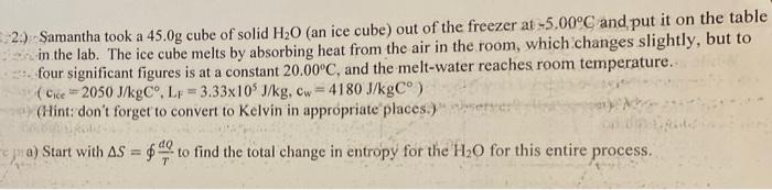 2 Samantha Took A 45 0g Cube Of Solid H20 An Ice Cube Out Of The Freezer At 5 00 C And Put It On The Table In The L 1