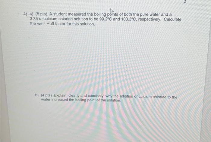 4 A 8 Pts A Student Measured The Boiling Points Of Both The Pure Water And A 3 35 M Calcium Chloride Solution To Be 1
