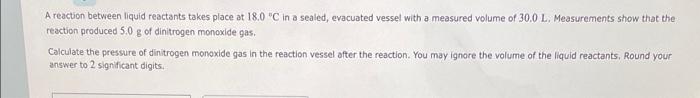 A Reaction Between Liquid Reactants Takes Place At 18 0 C In A Sealed Evacuated Vessel With A Measured Volume Of 30 0 L 1
