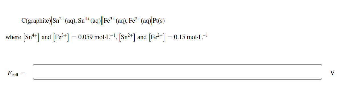 C Graphite Sn Aq Sno Aq Fe3 Aq Fe2 Aq Pt S Where Sn4 And Fe3 0 059 Mol L Sn And Fe2 0 1