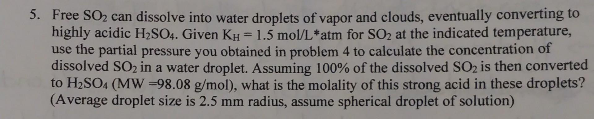 5 Free So2 Can Dissolve Into Water Droplets Of Vapor And Clouds Eventually Converting To Highly Acidic H2so4 Given 1