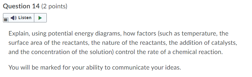 Question 14 2 Points Listen Explain Using Potential Energy Diagrams How Factors Such As Temperature The Surface Ar 1