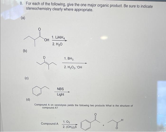 8 For Each Of The Following Give The One Major Organic Product Be Sure To Indicate Stereochemistry Clearly Where Appr 1