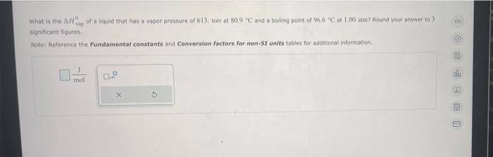 Do What Is The All Of A Squid That Has A Vapor Pressure Of 613 Tore At 80 9 Cand A Boiling Point Of 96 6 C At 1 00 Am H 1