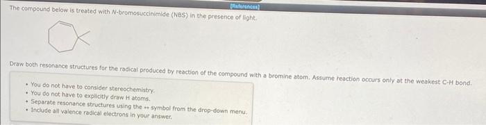 Trac The Compound Below Is Treated With N Bromosuccinimide Nbs In The Presence Of Light Draw Both Resonance Structures 1