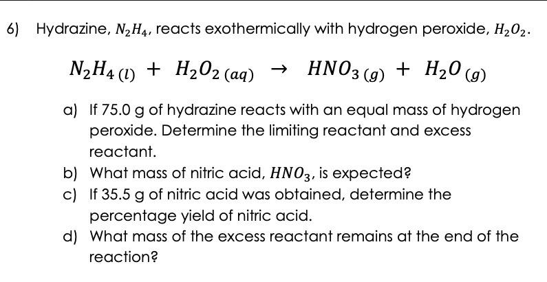 6 Hydrazine N2h4 Reacts Exothermically With Hydrogen Peroxide H202 N2h4 1 H2o2 Aq Hno3 G H20 G A If 75 0 1