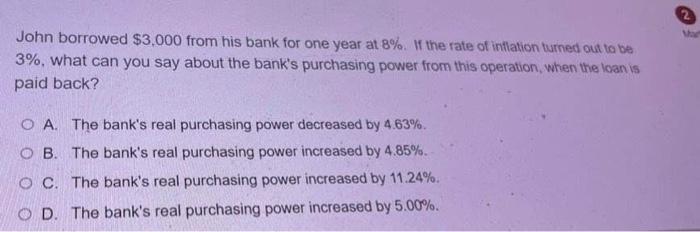 Var John Borrowed 3 000 From His Bank For One Year At 8 If The Rate Of Inflation Turned Out To Be 3 What Can You Sa 1