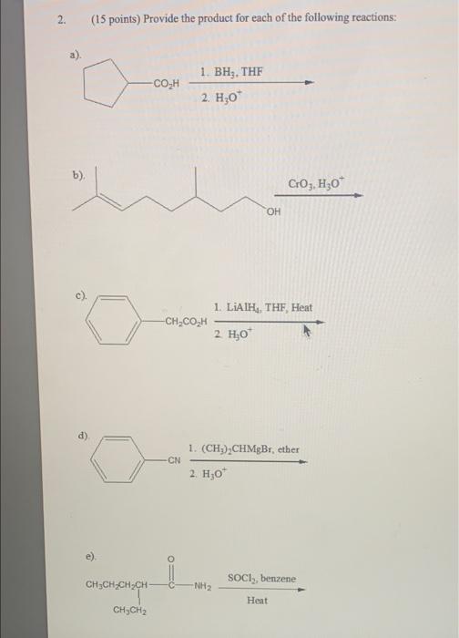 2 15 Points Provide The Product For Each Of The Following Reactions Co H 1 Bhz The 2 H20 B Cro3 H30 Oh Ch 1