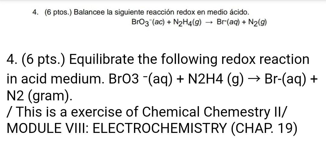 4 6 Ptos Balancee La Siguiente Reaccion Redox En Medio Acido Bro3 Ac N2h4 9 Br Aq N2 G 4 6 Pts Equili 1