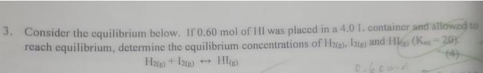 3 Consider The Equilibrium Below 180 60 Mol Of Hii Was Placed In A 4 0 L Container And Allowed To Reach Equilibrium 1