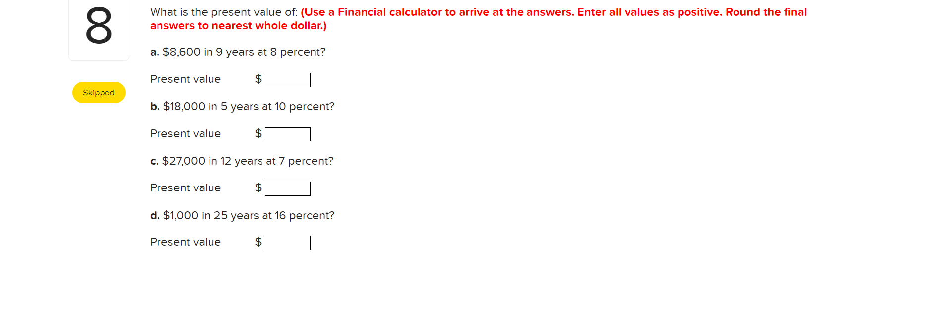 00 What Is The Present Value Of Use A Financial Calculator To Arrive At The Answers Enter All Values As Positive Rou 1
