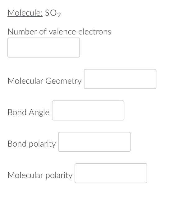 Molecule So2 Number Of Valence Electrons Molecular Geometry Bond Angle Bond Polarity Molecular Polarity Molecule N2 1
